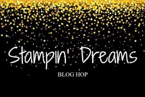 Stampin' Dreams Blog Hop