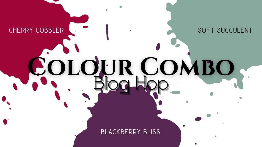 Colour Combo Blog Hop July 2021 using Soft Succulent, Cherry Cobble and Blackberry Bliss