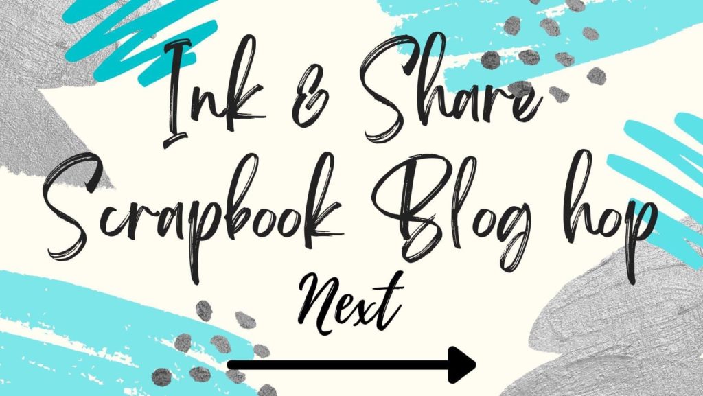 Ink & Share Scrapbook Blog NEXT button